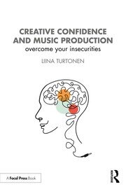 Creative Confidence and Music Production: Overcome Your Insecurities book cover