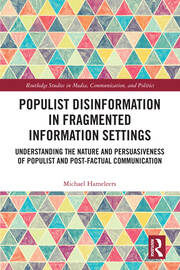 Populist Disinformation in Fragmented Information Settings: Understanding the Nature and Persuasiveness of Populist and Post-factual Communication book cover