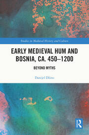 Early Medieval Hum and Bosnia, ca. 450-1200: Beyond Myths book cover