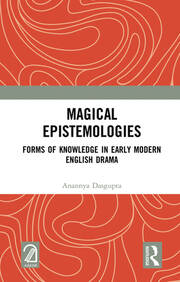 Magical Epistemologies: Forms of Knowledge in Early Modern English Drama book cover