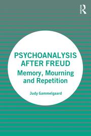 Psychoanalysis After Freud: Memory, Mourning and Repetition book cover