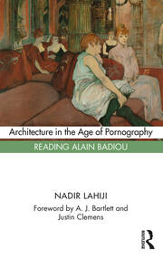 Architecture in the Age of Pornography: Reading Alain Badiou book cover
