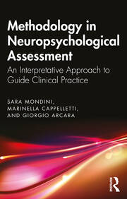 Methodology in Neuropsychological Assessment: An Interpretative Approach to Guide Clinical Practice book cover
