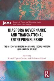 Diaspora Governance and Transnational Entrepreneurship: The Rise of an Emerging Global Social Pattern in Migration Studies book cover