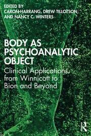 Body as Psychoanalytic Object: Clinical Applications from Winnicott to Bion and Beyond book cover
