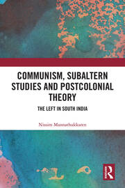 Communism, Subaltern Studies and Postcolonial Theory: The Left in South India book cover