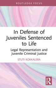 In Defense of Juveniles Sentenced to Life: Legal Representation and Juvenile Criminal Justice book cover