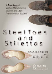 Steel Toes and Stilettos: A True Story of Women Manufacturing Leaders and Lean Transformation Success book cover