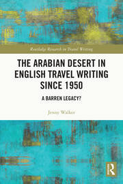 The Arabian Desert in English Travel Writing Since 1950: A Barren Legacy? book cover