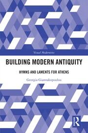 Building Modern Antiquity: Hymns and Laments for Athens book cover