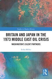 Britain and Japan in the 1973 Middle East Oil Crisis: Washington’s Silent Partners book cover