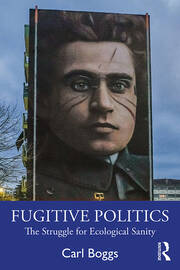 Fugitive Politics: The Struggle for Ecological Sanity book cover