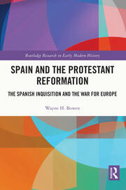 Spain and the Protestant Reformation: The Spanish Inquisition and the War for Europe book cover