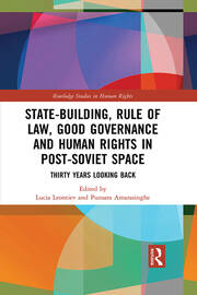 State-Building, Rule of Law, Good Governance and Human Rights in Post-Soviet Space: Thirty Years Looking Back book cover