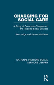 Charging for Social Care: A Study of Consumer Charges and the Personal Social Services book cover