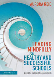 Leading Mindfully for Healthy and Successful Schools: Beyond the Traditional Progressive Divide book cover