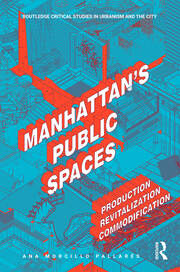 Manhattan's Public Spaces: Production, Revitalization, Commodification book cover