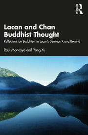 Lacan and Chan Buddhist Thought: Reflections on Buddhism in Lacan’s Seminar X and Beyond book cover