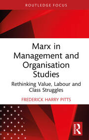 Marx in Management and Organisation Studies: Rethinking Value, Labour and Class Struggles book cover