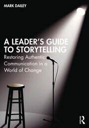 A Leader’s Guide to Storytelling: Restoring Authentic Communication in a World of Change book cover