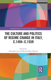 The Culture and Politics of Regime Change in Italy, c.1494-c.1559 book cover