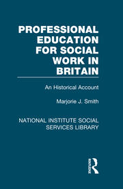 Professional Education for Social Work in Britain: An Historical Account book cover