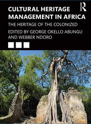 Cultural Heritage Management in Africa: The Heritage of the Colonized book cover