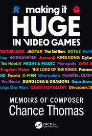 Making it HUGE in Video Games: Memoirs of Composer Chance Thomas book cover