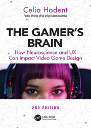 The Gamer's Brain: How Neuroscience and UX Can Impact Video Game Design book cover