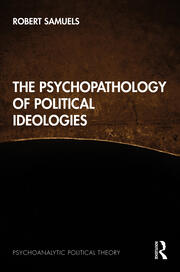 The Psychopathology of Political Ideologies book cover