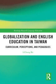 Globalization and English Education in Taiwan: Curriculum, Perceptions, and Pedagogies book cover