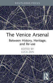The Venice Arsenal: Between History, Heritage, and Re-use book cover