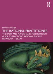 The Rational Practitioner: The Sport and Performance Psychologist’s Guide To Practicing Rational Emotive Behaviour Therapy book cover