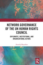Network Governance of the UN Human Rights Council: Diplomatic, Institutional, and Organizational Actors book cover