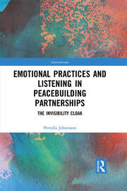 Emotional Practices and Listening in Peacebuilding Partnerships: The Invisibility Cloak book cover