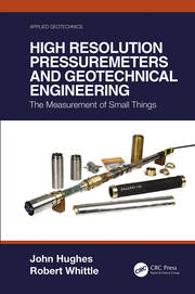 High Resolution Pressuremeters and Geotechnical Engineering: The Measurement of Small Things book cover