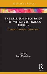 The Modern Memory of the Military-religious Orders: Engaging the Crusades, Volume Seven book cover