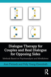 Dialogue Therapy for Couples and Real Dialogue for Opposing Sides: Methods Based on Psychoanalysis and Mindfulness book cover