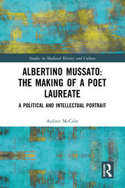 Albertino Mussato: The Making of a Poet Laureate: A Political and Intellectual Portrait book cover