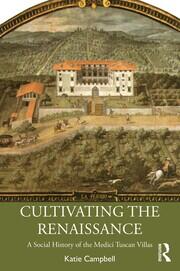 Cultivating the Renaissance: A Social History of the Medici Tuscan Villas book cover