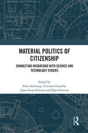 Material Politics of Citizenship: Connecting Migrations with Science and Technology Studies book cover