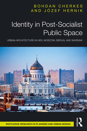Identity in Post-Socialist Public Space: Urban Architecture in Kiev, Moscow, Berlin, and Warsaw book cover