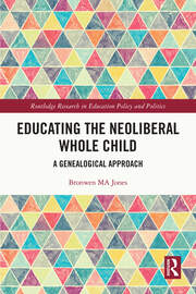 Educating the Neoliberal Whole Child: A Genealogical Approach book cover