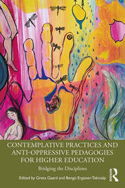 Contemplative Practices and Anti-Oppressive Pedagogies for Higher Education: Bridging the Disciplines book cover