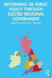 Reforming UK Public Policy Through Elected Regional Government book cover