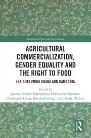 Agricultural Commercialization, Gender Equality and the Right to Food: Insights from Ghana and Cambodia book cover