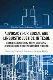 Advocacy for Social and Linguistic Justice in TESOL: Nurturing Inclusivity, Equity, and Social Responsibility in English Language Teaching book cover