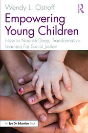 Empowering Young Children: How to Nourish Deep, Transformative Learning For Social Justice book cover