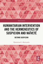 Humanitarian Intervention and the Hermeneutics of Suspicion and Naïveté: Beyond Suspicion book cover