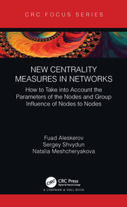 New Centrality Measures in Networks: How to Take into Account the Parameters of the Nodes and Group Influence of Nodes to Nodes book cover